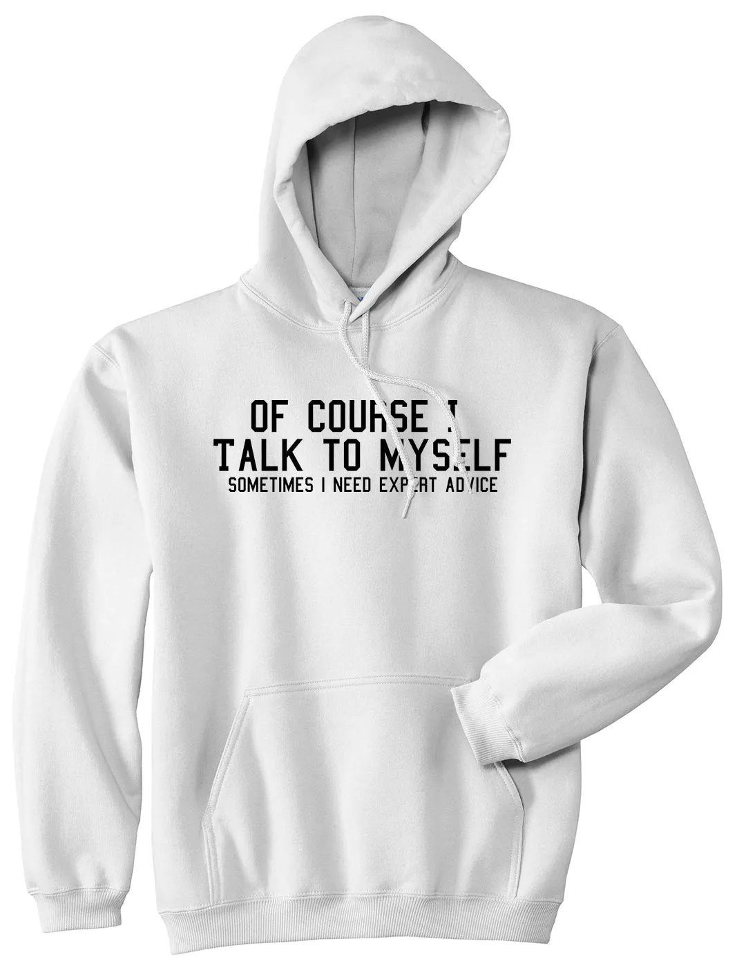 Of Course I Talk To Myself Funny Sarcasm Mens Pullover Hoodie